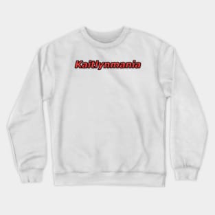 Kaitlynmania Crewneck Sweatshirt
